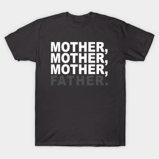 mother mother mother father t-shirt T-Shirt